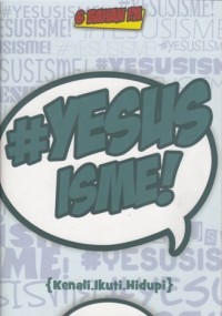 #Yesus Is me! (Kenali-ikuti-hidupi)