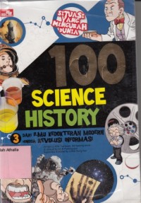 100 Science history 3: dari ilmu kedokteran modern hingga revolusi informasi