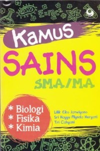 Kamus Sains SMA/MA: Biologi, FIsika, Kimia