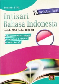 Intisari Bahasa Indonesia untuk SMA Kelas X-XI-XII: Kurikulum 2013