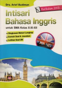 Intisari Bahasa Inggris untuk SMA Kelas X-XI-XII : Kurikulum 2013