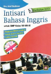 Intisari Bahasa Inggris untuk SMP Kelas VII-VIII-IX  : Kurikulum 2013