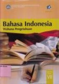 Bahasa Indonesia: wahana pengetahuan SMP/MTs Kelas VII
