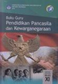 Buku Guru : Pendidikan Pancasila dan Kewarganegaraan SMA/MA Kelas XI