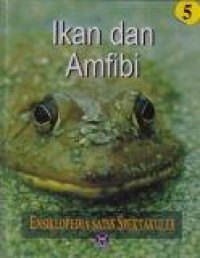 Ikan dan Amfibi: Ensiklopedia Sains Spektakuler