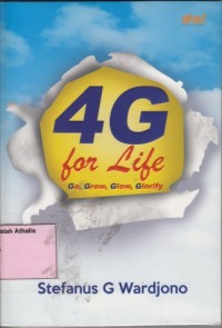 4G for life : go, grow, glow, glory