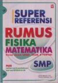 Super referensi rumus fisika matematika : Diulas secara lugas, jelas, & tuntas