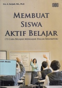 Membuat siswa aktif belajar (73 cara belajar mengajar dalam kelompok)