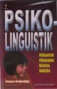 Psikolinguistik : Pengantar Pemahaman Bahasa Manusia