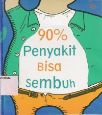 90% Penyakit bisa sembuh: cerdas menyikap sakit