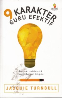 9 karakter guru efektif : Panduan praktis untuk pengembangan diri guru