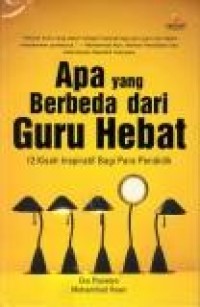 Apa yang berbeda dari guru hebat: 12 kisah inspiratif bagi para pendidik