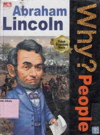 Why? People : Abraham Lincoln