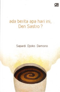 Ada berita apa hari ini, Den Sastro?