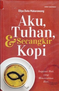 Aku, Tuhan, & Secangkir Kopi