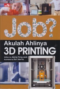 Job? Akulah ahlinya 3D PRINTING