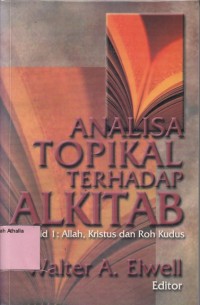 Analisa Topikal Terhadap Alkitab: Allah, Kristus dan Roh Kudus