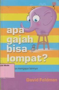 Apa gajah bisa lompat? Dan apa-mengapa lainnya