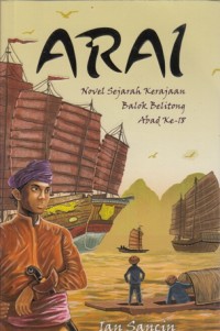 Arai : novel sejarah kerajaan balok belitung abad ke-18