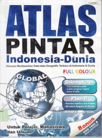 Atlas pintar Indonesia-dunia: disusun berdasarkan data-data geografis terbaru di Indonesia & dunia