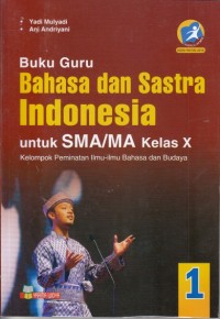 Buku guru Bahasa dan Sastra Indonesia SMA kelas X Kelompok peminatan ilmu-ilmu bahasa dan budaya (Kurikulum 2013 edisi revisi 2016)