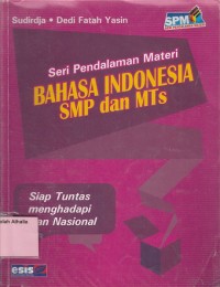 Seri pendalaman materi Bahasa Indonesia SMP dan MTs: siap tuntas menghadapi ujian nasioal