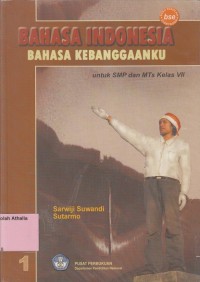 Bahasa Indonesia: Bahasa Kebanggaanku untuk SMP/MTs Kls VII