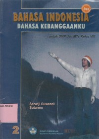 Bahasa Indonesia: Bahasa Kebanggaanku untuk SMP/MTs Kls VIII