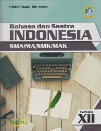 Bahasa dan Sastra Indonesia SMA/MA/SMK/MAK Kelas XII (Kurikulum 2013 edisi revisi 2016)