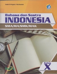 Bahasa dan Sastra Indonesia SMA/MA/SMK/MAK Kelas X (Kurikulum 2013 edisi revisi 2016)