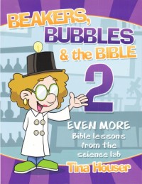 Beakers, bubbles & the Bible 2