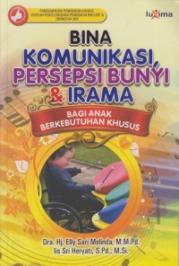 Bina komunikasi, persepsi bunyi & irama bagi anak berkebutuhan khusus