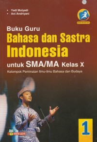 Buku Guru Bahasa dan Sastra Indonesia Kelas X Kelompok Peminatan Ilmu-Ilmu Bahasa dan Budaya (Edisi Revisi Kurikulum 2013)