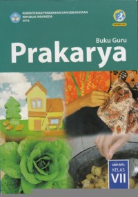 Buku Guru Prakarya : untuk Kelas VII (edisi revisi 2016)