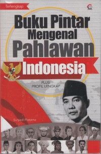 Buku pintar mengenal pahlawan Indonesia