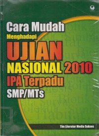 Cara mudah menghadapi ujian nasional 2010 IPA Terpadu SMP/MTs