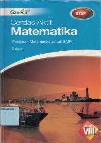 Cerdas Aktif Matematika : Pelajaran Matematika untuk SMP Kelas VIII