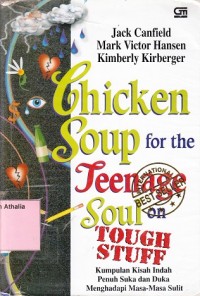 Chicken Soup for the Teenage Soul on Tough Stuff : Kumpulan kisah indah penuh suka dan duka menghadapi masa-masa sulit
