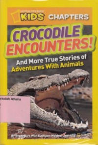 Crocodile encounters!: and more true stories of adventures with animals
