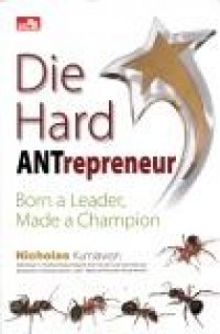 Die hard antrepreneur: born  a leader, made a champion