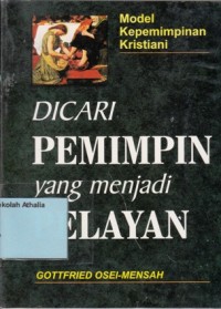 Dicari Pemimpin yang Menjadi Pelayan