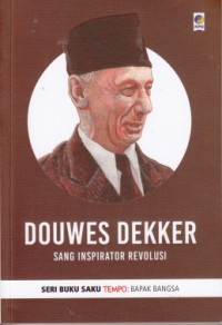 Douwes Dekker: Sang inspirator revolusi