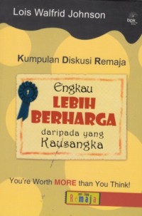 Engkau Lebih Berharga Daripada yang Kausangka