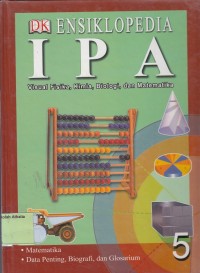Ensiklopedia IPA : Visual Fisika, Kimia, Biologi dan Matematika Jilid 5
