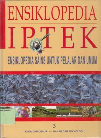 Ensiklopedia IPTEK 3: Kimia dan Unsur - Bahan dan Teknologi