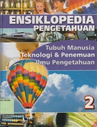 Ensiklopedia Pengetahuan 2 : Tubuh Manusia, Teknologi & Penemuan dan Ilmu Pengetahuan
