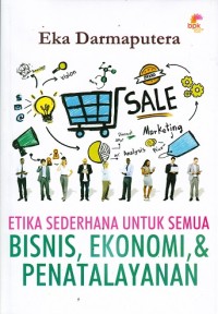 Etika Sederhana untuk Semua : Bisnis, Ekonomi, & Penatalayan