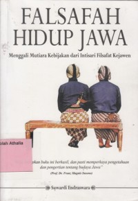 Falsafah Hidup Jawa (Menggali Mutiara Kebijakan dari Intisari Filsafat Kejawen)