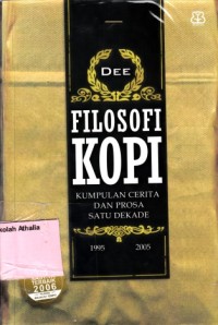 Filosofi kopi: kumpulan cerita dan prosa satu dekade (1995-2005)