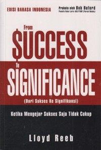From success to significance - Ketika mengejar sukses saja tidak cukup